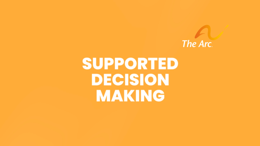 Learn more about Supported Decision-Making (SDM), an alternative to guardianship, that allows individuals with disabilities to make choices about their own lives with support from a team of people they choose.