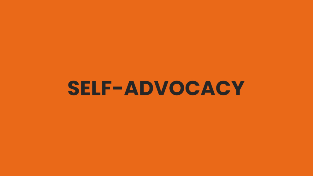 Explore aspects of advocating for yourself, such as decision making, goal setting, and requesting accommodations.